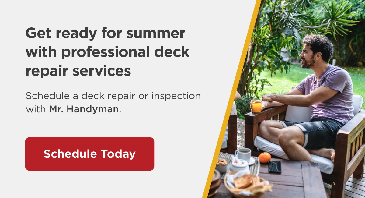Schedule deck repair services with Mr. Handyman.