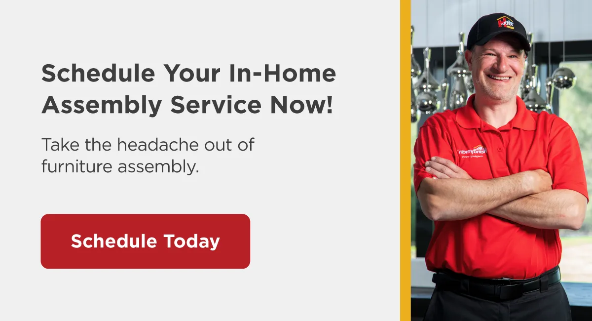 Click here to schedule your home assembly service online.